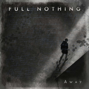 Listen to Away (Acoustic Version) song with lyrics from Full Nothing