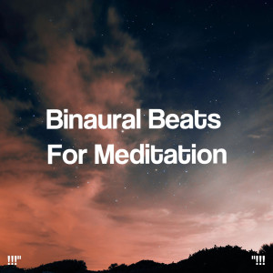 !!!" Binaural Beats For Meditation "!!!