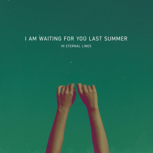 Dengarkan lagu Let You Go nyanyian I Am Waiting for You Last Summer dengan lirik