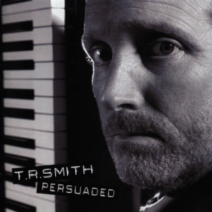 T.R. Smith的專輯Persuaded