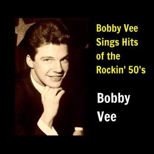 Download Bobby Vee Bobby Vee Sings Hits of the Rockin' 50'S MP3 Songs ...