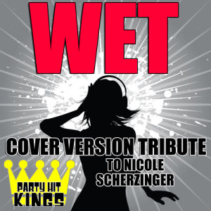 收聽Party Hit Kings的Wet歌詞歌曲