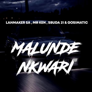 ดาวน์โหลดและฟังเพลง Malunde Nkwari พร้อมเนื้อเพลงจาก Lahmaker SA