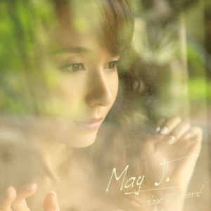 收聽May J.的Have Dreams!歌詞歌曲