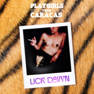 Listen to Lick Down song with lyrics from Playgirls from Caracas