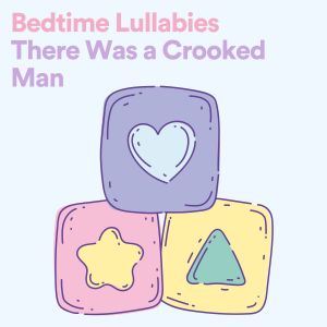 Twinkle Twinkle Little Star的专辑Bedtime Lullabies There Was a Crooked Man