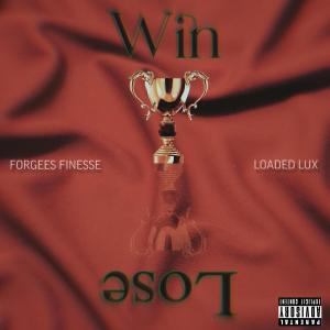 Forgees finesse的專輯Win or Lose (feat. Loaded Lux) [Explicit]
