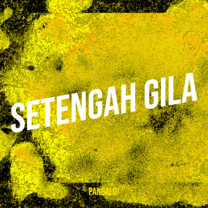 Album Setengah Gila (Explicit) oleh Pangalo!