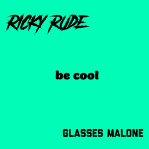 Ricky Rude的专辑Be Cool (Explicit)
