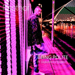 อัลบัม Being Polite (feat. Dubzeno & Dialect) (Explicit) ศิลปิน Rapthor