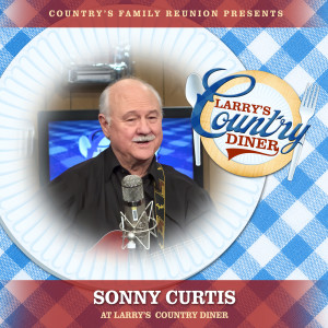 Country's Family Reunion的專輯Sonny Curtis at Larry's Country Diner (Live / Vol. 1)