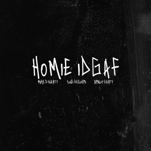 Mike Dynasty的专辑Homie Idgaf (Explicit)