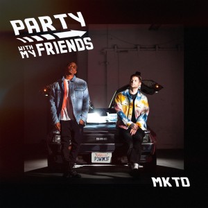 Party With My Friends dari MKTO