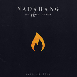 Dengarkan lagu Nadarang (Campfire Mix) nyanyian Kyle Juliano dengan lirik