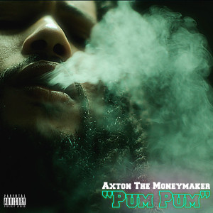 Album Pum Pum (Explicit) from Axton the MoneyMaker