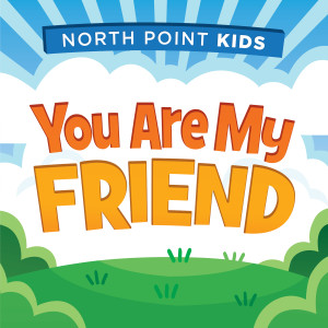 North Point Kids的專輯You Are My Friend (feat. Alex Sasser)