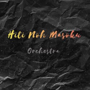 Listen to Hiti Noh Masoku (ORCHESTRA VERSION) song with lyrics from Dabra Sia