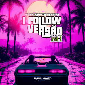 收聽DJ BIEL PRADO的I FOLLOW VERSÃO BH (Explicit)歌詞歌曲