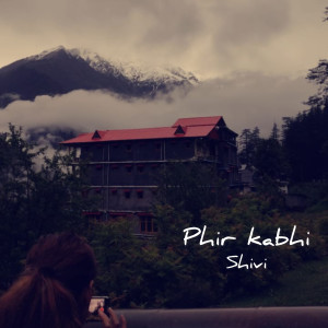 Album Phir Kabhi oleh Shivi