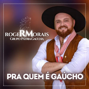 ดาวน์โหลดและฟังเพลง Pra Quem É Gaúcho พร้อมเนื้อเพลงจาก Roger Morais e Pátria Gaúcha