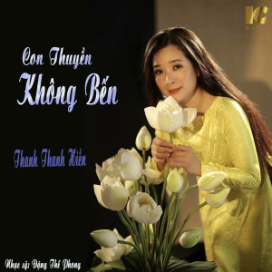Listen to Con Thuyền Không Bến song with lyrics from Thanh Thanh Hiền