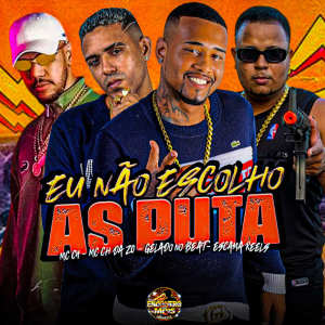 Listen to Eu Não Escolho as Puta (Explicit) song with lyrics from Gelado No Beat