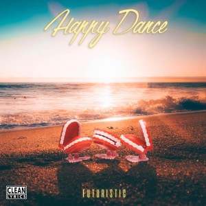 ดาวน์โหลดและฟังเพลง Happy Dance (Explicit) พร้อมเนื้อเพลงจาก Futuristic