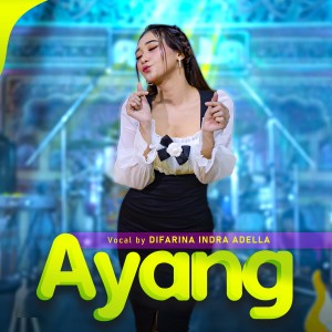 Dengarkan Ayang lagu dari Difarina Indra Adella dengan lirik