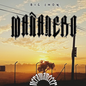 收聽Big Jhon的Ver Amanecer-Mañanero歌詞歌曲