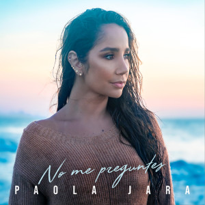收听Paola Jara的No Me Preguntes歌词歌曲