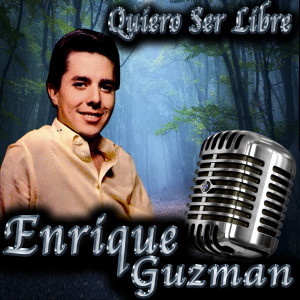 Enrique Guzman的專輯Quiero Ser Libre