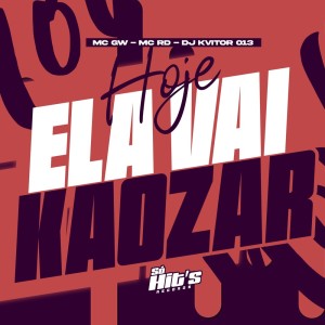 Hoje Ela Vai Kaozar (Explicit) dari Dj Kvitor 013