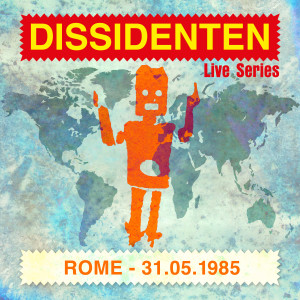 Dissidenten的專輯Live Series - Rome 05/1985