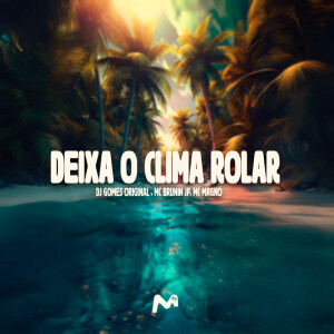 DJ Gomes Original的專輯DEIXA O CLIMA ROLAR (Explicit)
