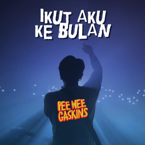 收聽Pee Wee Gaskins的Ikut Aku Ke Bulan歌詞歌曲