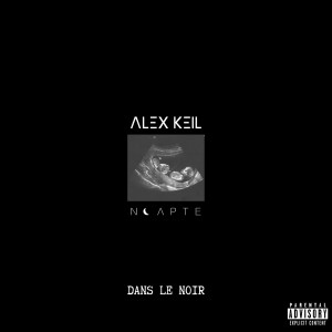 Album Dans Le Noir (Explicit) from Alex Keil