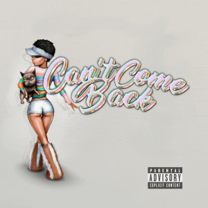 Can't Come Back (Explicit)