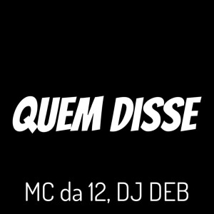 ดาวน์โหลดและฟังเพลง Quem Disse (Explicit) พร้อมเนื้อเพลงจาก MC DA 12