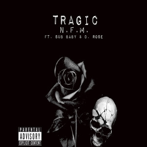 Dengarkan Tragic (Explicit) lagu dari N.F.M. dengan lirik