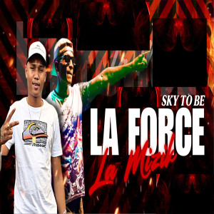Listen to La Force La mizik song with lyrics from Sky to Be