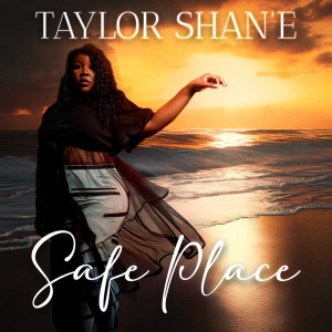 Dengarkan Safe Place lagu dari Taylor Shan'e dengan lirik