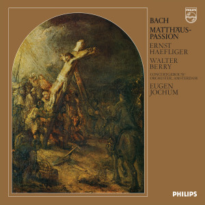 Eugen Jochum - The Choral Recordings on Philips (Vol. 2: Bach: St. Matthew Passion, BWV 244)