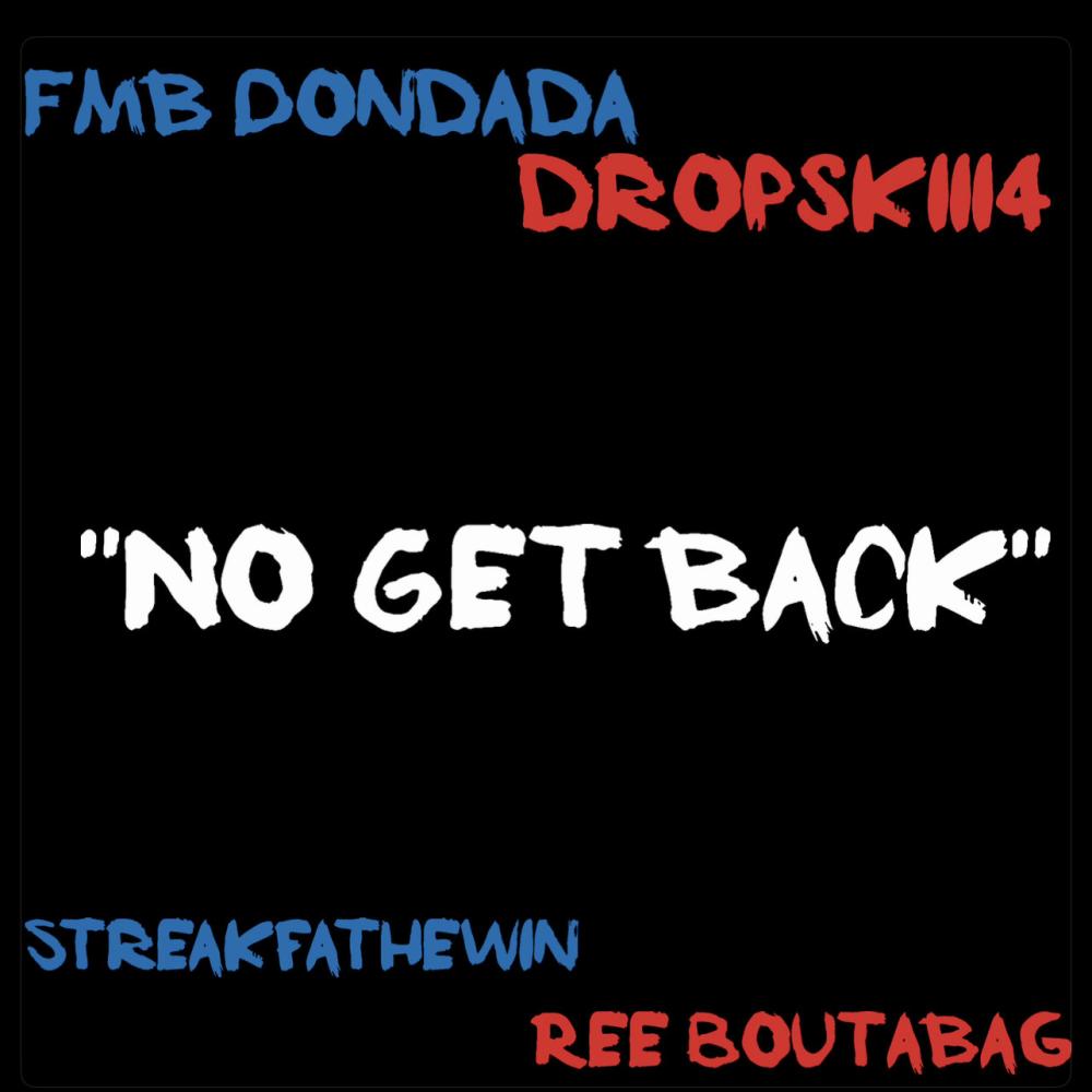 No Get Back (feat. Dropskiii4, Ree BoutaBag & Fmb Don DaDa) (Explicit)