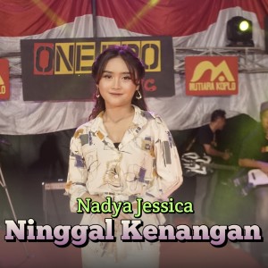 收听Nadya Jessica的Ninggal Kenangan (Koplo Dangdut)歌词歌曲