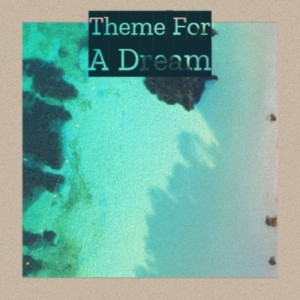Album Theme for a Dream oleh Various Artists