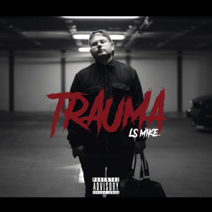 ดาวน์โหลดและฟังเพลง Trauma พร้อมเนื้อเพลงจาก LS Mike