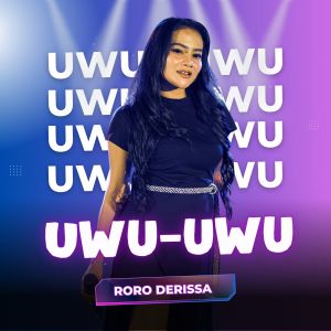 Dengarkan lagu Uwu Uwu nyanyian Roro Derissa dengan lirik
