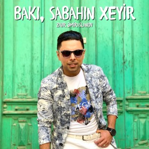 Album Bakı, Sabahın Xeyir from Zaur Əmiraslanov