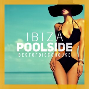 Ibiza Poolside - Best of Disco House dari Various
