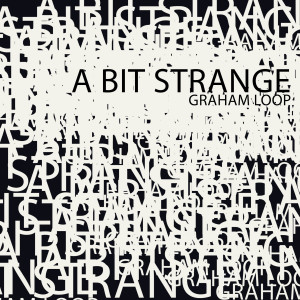 Graham Loop的專輯A Bit Strange